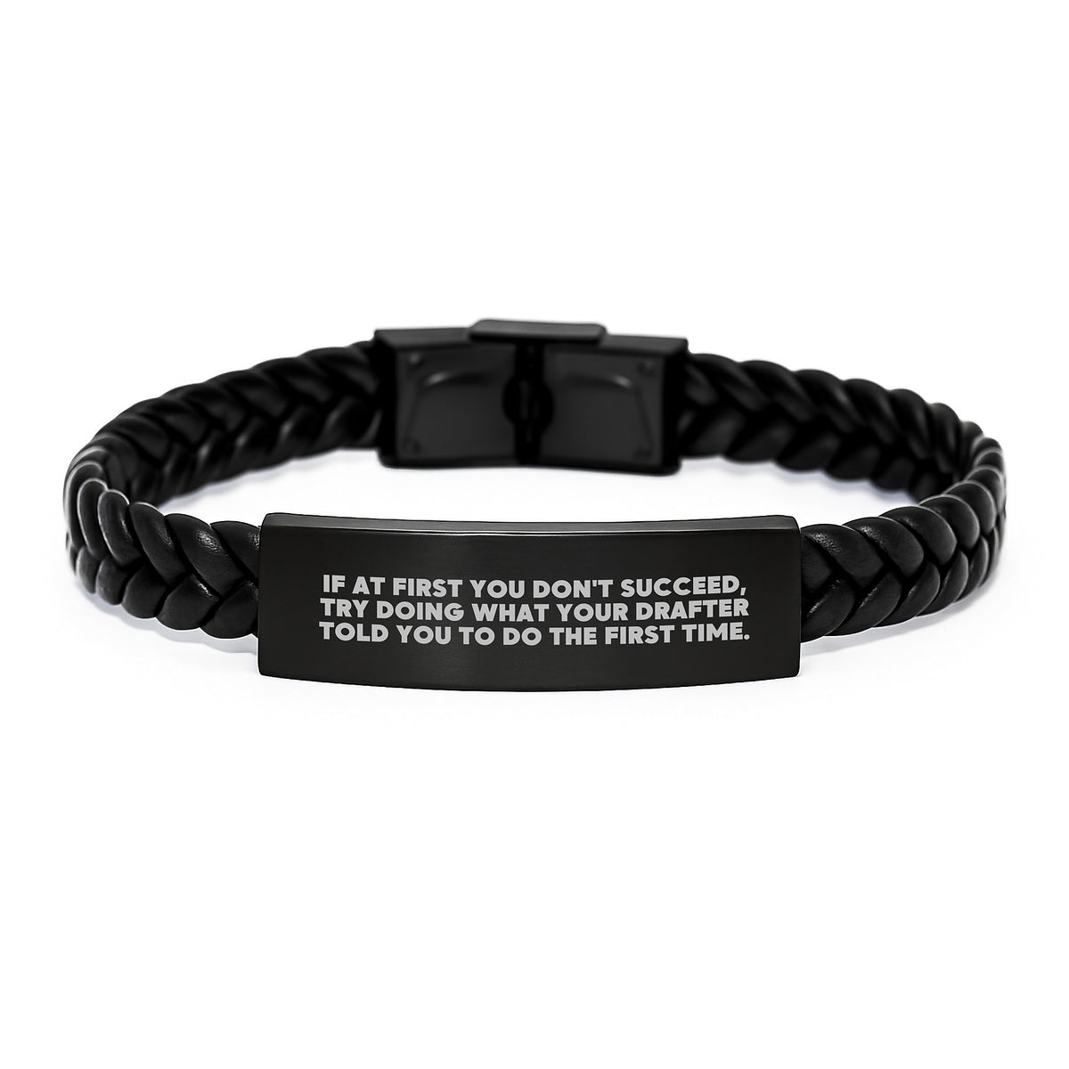 Funny Drafter Gifts from Men to Friends on Graduation with Interlaced Leather Bracelet - 'If At First You Don't Succeed, Try Doing What Your Drafter Told You To Do The First Time.' - Image 1