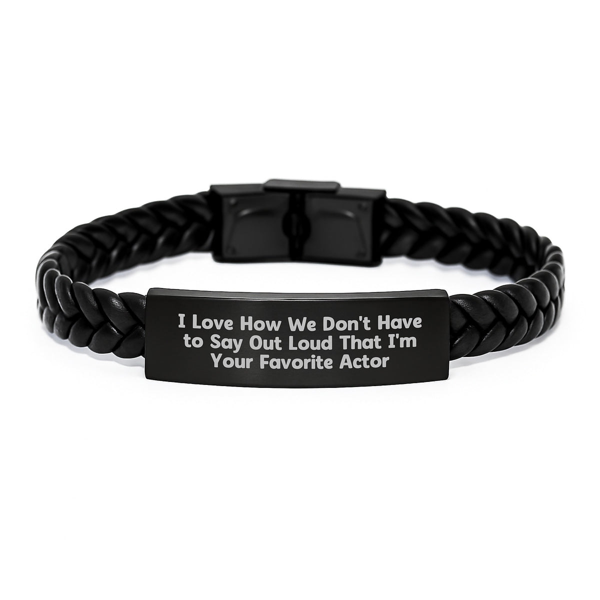 Funny Actor Gifts, I Love How We Don't Have To Say Out Loud That I'm Your Favorite Actor Interlaced Leather Bracelet, Gifts from Friends to Actor, Graduation Unique Gifts - Image 1