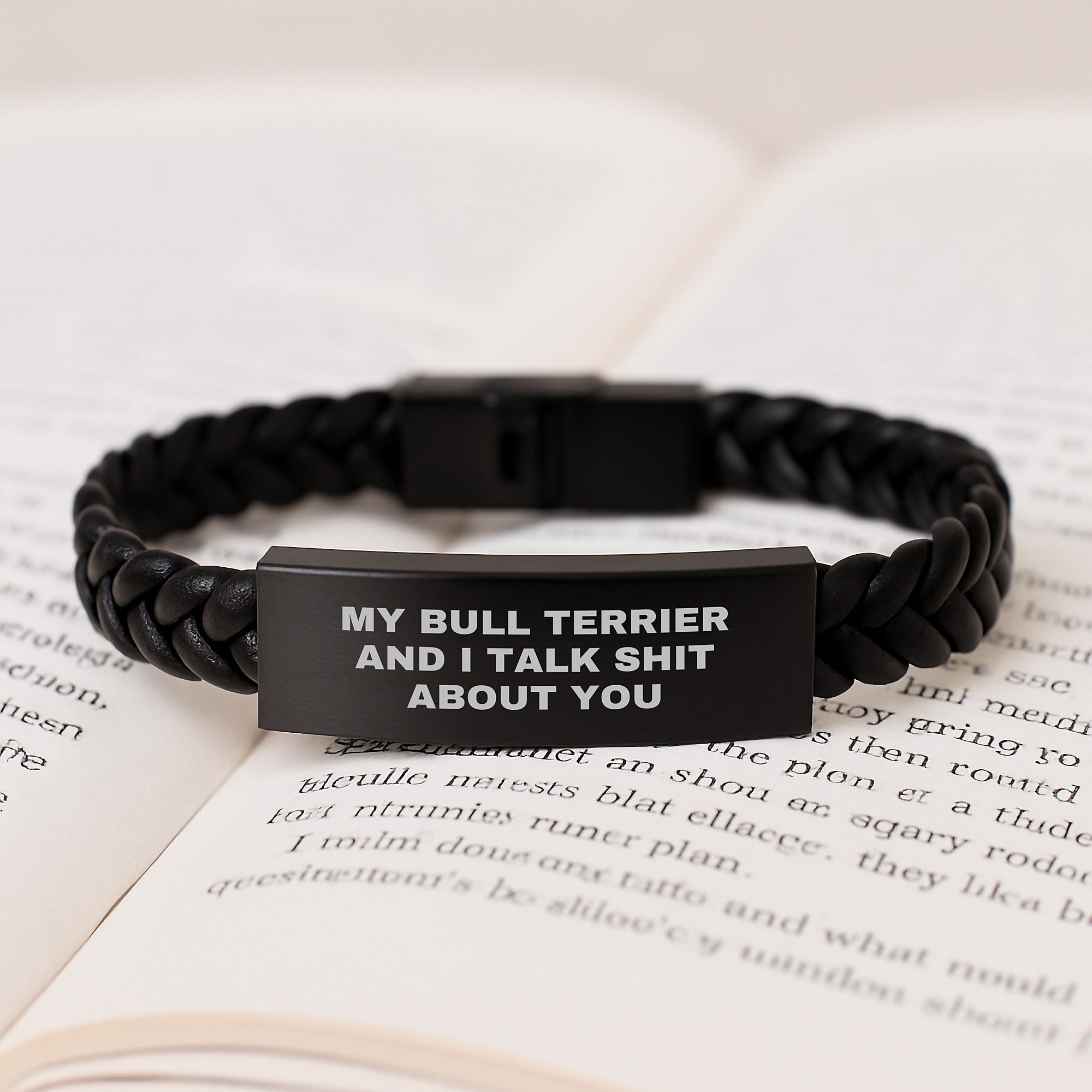 Funny Bull Terrier Dog Gifts from Friends for Birthday - Interlaced Leather Bracelet with Quote 'My Bull Terrier And I Talk Shit About You' - Image 3