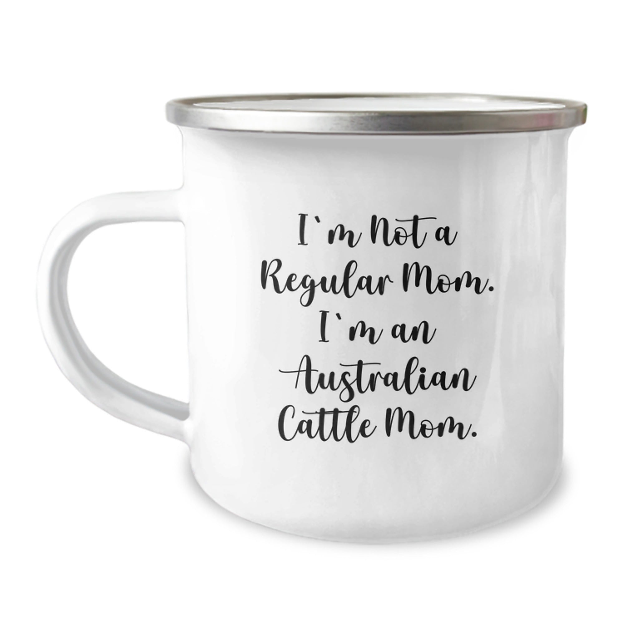 Funny Australian Cattle Dog Mom Camping Mug, Birthday Unique Gifts from Mom to Australian Cattle Dog Lover, I'm Not A Regular Mom. I'm An Australian Cattle Mom. - Image 1