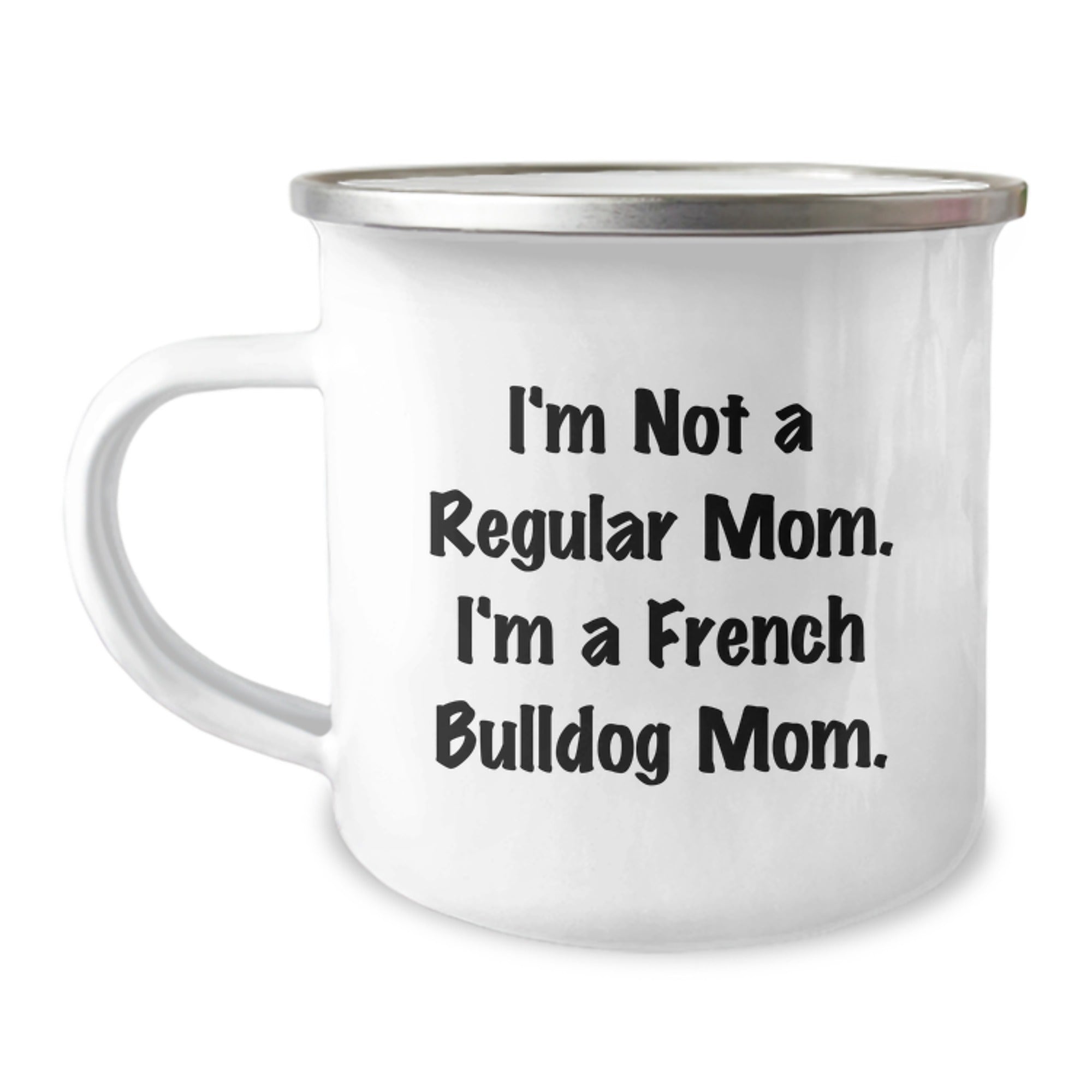 Funny French Bulldog Camping Mug, Gifts from Mom, Unique Christmas Unique Gifts for French Bulldog Lovers, 'I'm Not A Regular Mom. I'm A French Bulldog Mom.' - Image 1