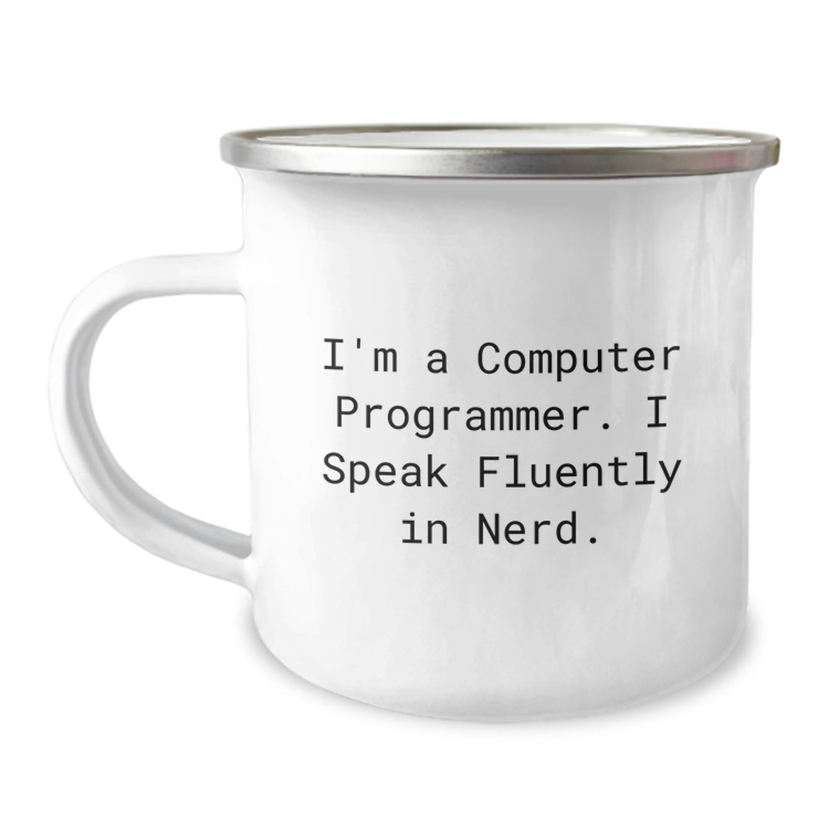 Funny Computer Programmer Gifts from Friends for Birthday, I'm A Computer Programmer. I Speak Fluently In genius., 12 oz Stainless Steel Camping Mug - Image 1