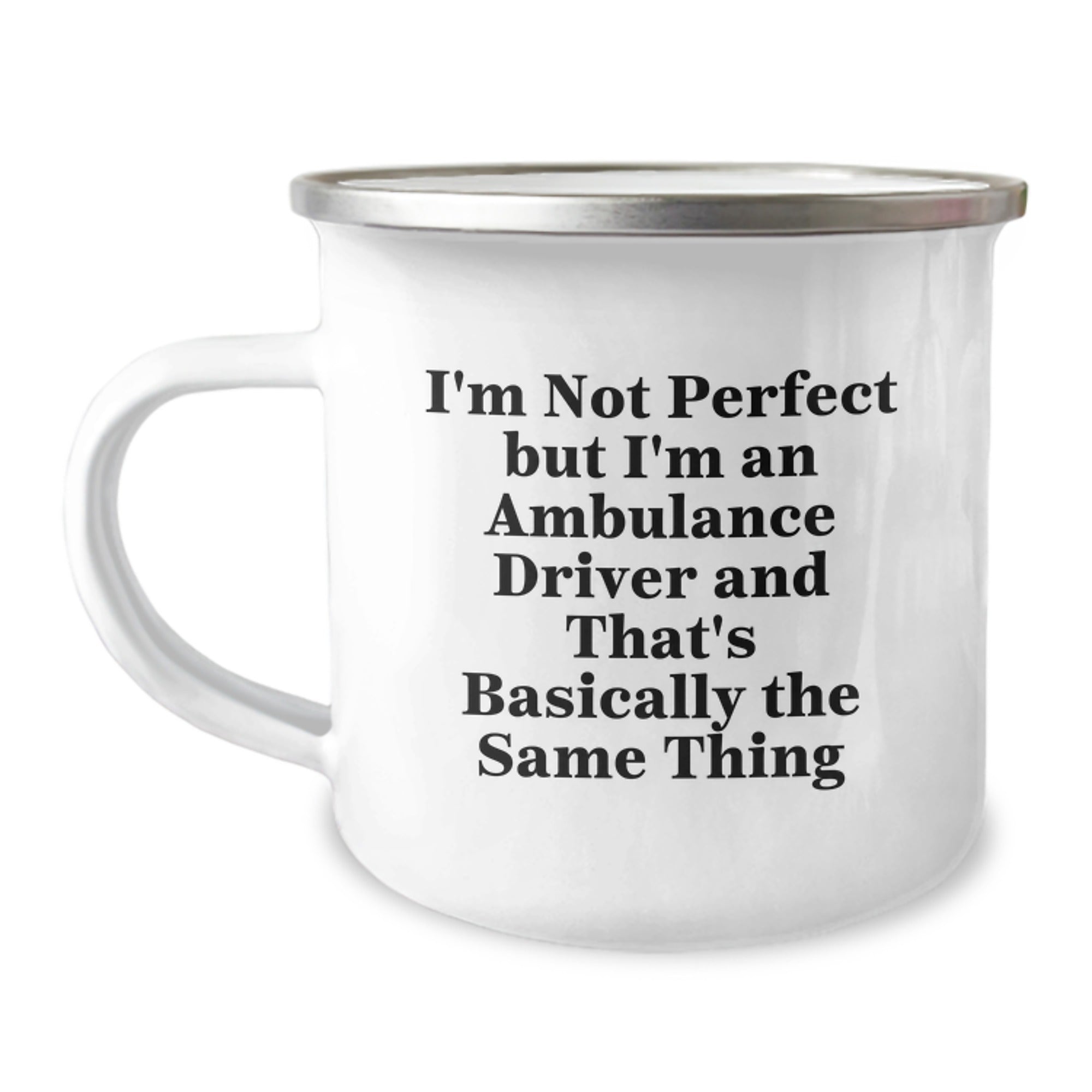 Funny Ambulance Driver Gifts from Men to Ambulance Driver, I'm Not Perfect But I'm An Ambulance Driver And That's Basically The Same Thing Camping Mug for Birthday - Image 1