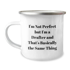 Funny Gifts from Friends for Drafter Birthday Unique Mugs, I'm Not Perfect But I'm A Drafter And That's Basically The Same Thing, 12 oz Stainless Steel Enamel Camping Mugs for Men or Women - Image 1
