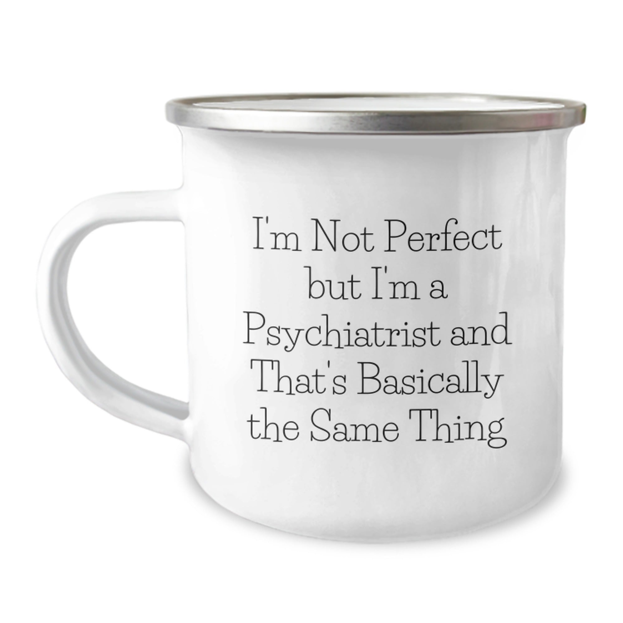 Funny Psychiatrist Gifts, I'm Not Perfect Camping Mug for Birthday, Gifts from Friends, Gifts for Psychiatrist - Image 1