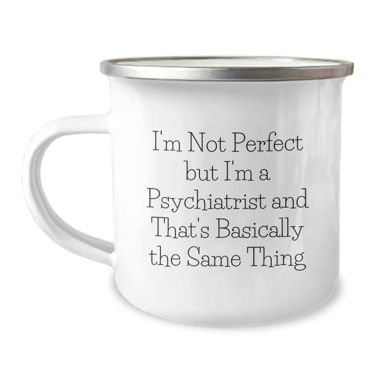 Funny Psychiatrist Gifts, I'm Not Perfect Camping Mug for Birthday, Gifts from Friends, Gifts for Psychiatrist - Image 1