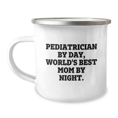 Pediatrician by Day, World's Best Mom by Night Funny Camping Mug Gifts for Pediatricians Birthday Unique Gifts from Mom - Image 1