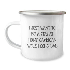 Funny Cardigan Welsh Corgi Dad Gifts for Men, I Just Want To Be A Stay At Home Cardigan Welsh Corgi Dad, Graduation Unique Gifts from Family - Image 1
