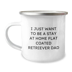 Flat Coated Retriever Dog Camping Mug Gifts from Dad to His Beloved Flat Coated Retriever Dog at Christmas - Funny Quote 'I Just Want To Be A Stay At Home Flat Coated Retriever Dad' - Image 1