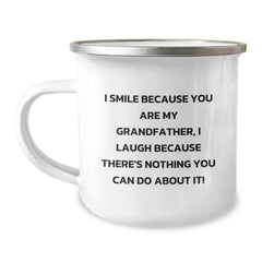 Funny Grandfather Gifts for Men, Unique Christmas Unique Gifts from Grandfather, Funny Camping Mug, I Smile Because You Are My Grandfather, I Laugh Because There's Nothing You Can Do About It! - Image 1