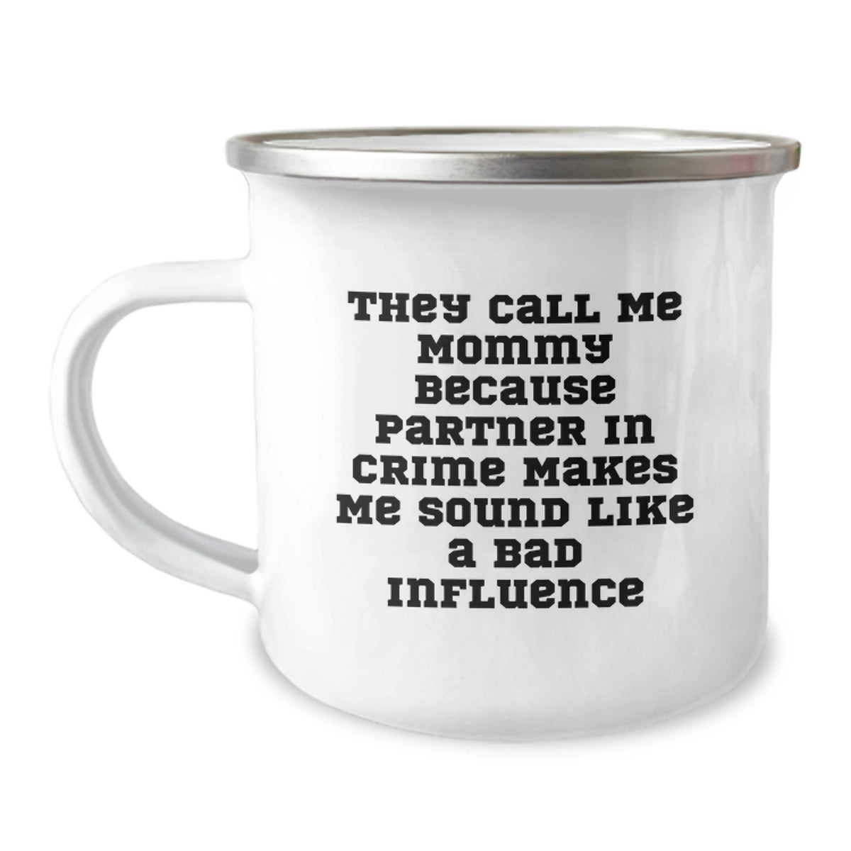 Funny Mommy Gifts, Mommy Camping Mug, They Call Me Mommy Because Partner In Crime Makes Me Sound Like A Bad Influence, Birthday Unique Gifts from Mommy to Mommy - Image 1
