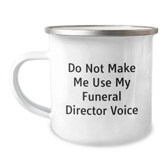 Gifts from Family, Christmas Unique Gifts for Funeral Director - Funny Camping Mug - Do Not Make Me Use My Funeral Director Voice - Image 1