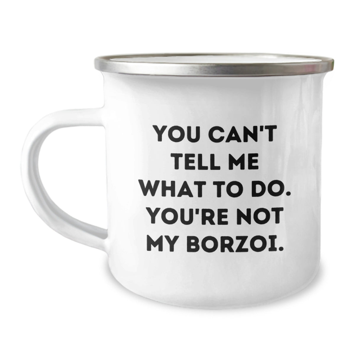 Funny Borzoi Dog Valentine's Unique Gifts for Men from Friends - You Can't Tell Me What To Do. You're Not My Borzoi. Borzoi Dog Camping Mug - Image 1