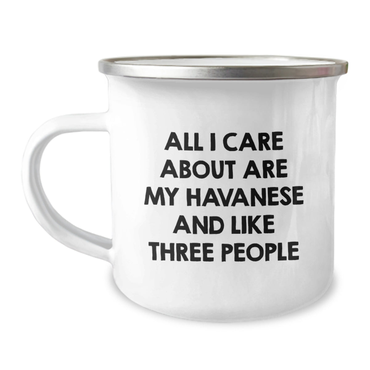 Havanese Dog Lover's Funny Camping Mug Gifts from Friends and Family on Valentine's with 'All I Care About Are My Havanese And Like Three People' - Image 1