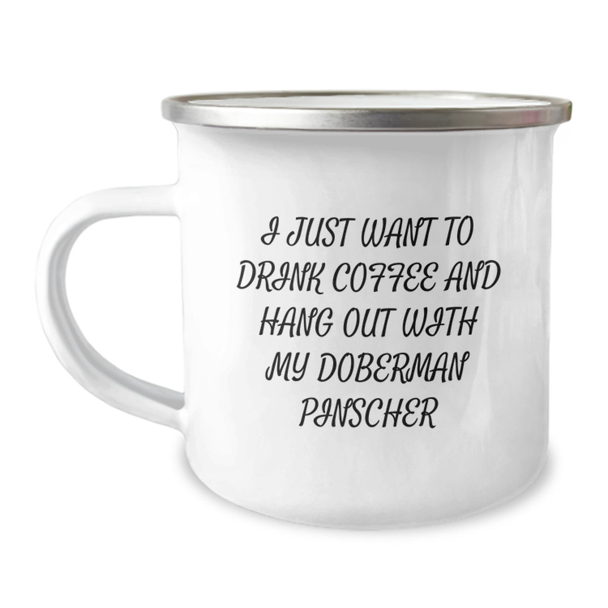 Doberman Pinscher Dog Lovers' Funny Camping Mug Gifts from Family Friends for Birthday, 'I Just Want To Drink Coffee And Hang Out With My Doberman Pinscher' - Image 1