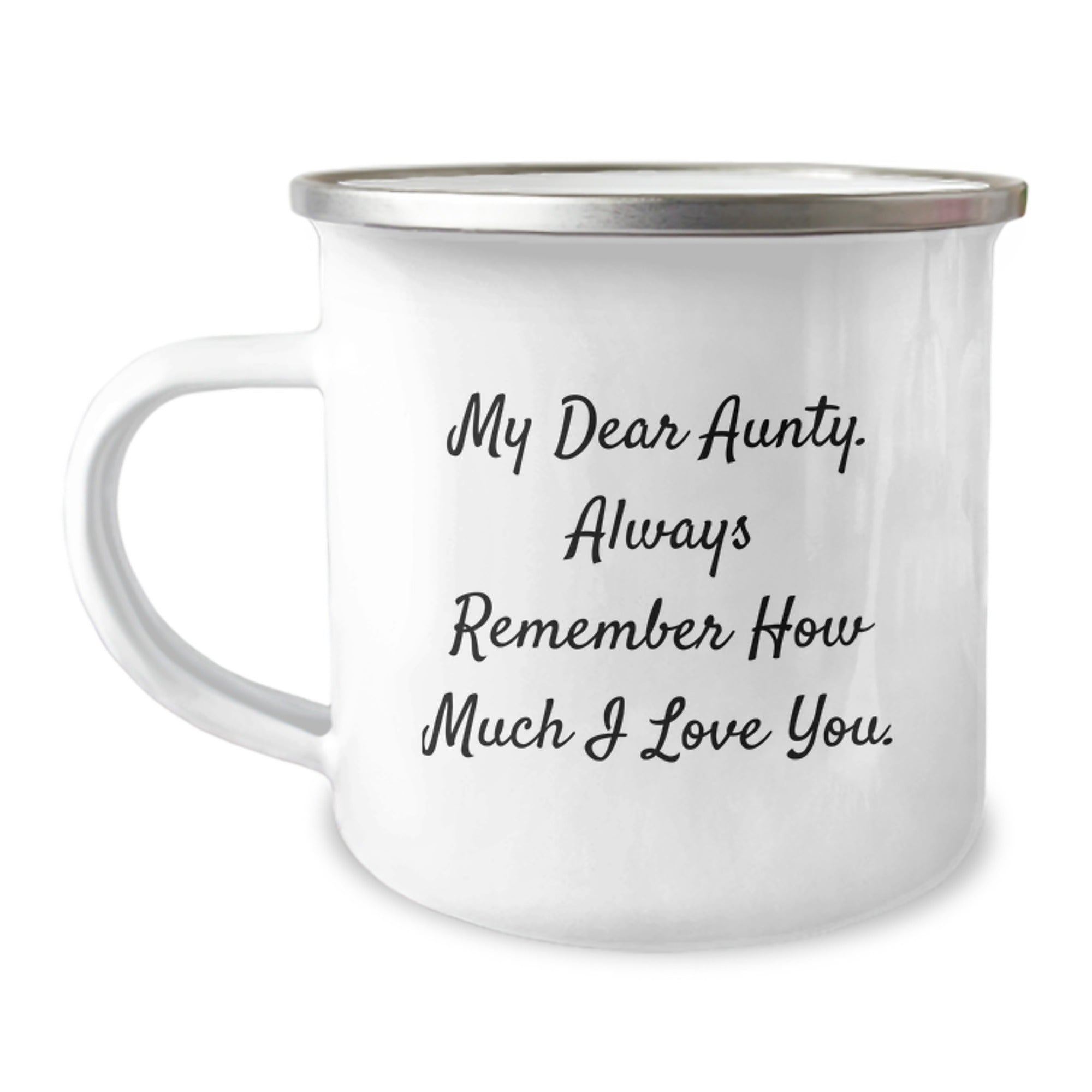 Funny Aunty Birthday Unique Gifts from Men - My Dear Aunty Always Remember How Much I Love You, 12 oz Camping Mug with Enamel Finish - Image 1
