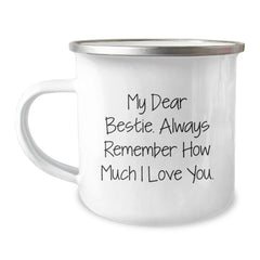 Funny Bestie Camping Mug Gifts from Friends to Bestie on Birthday - My Dear Bestie. Always Remember How Much I Love You. - Image 1