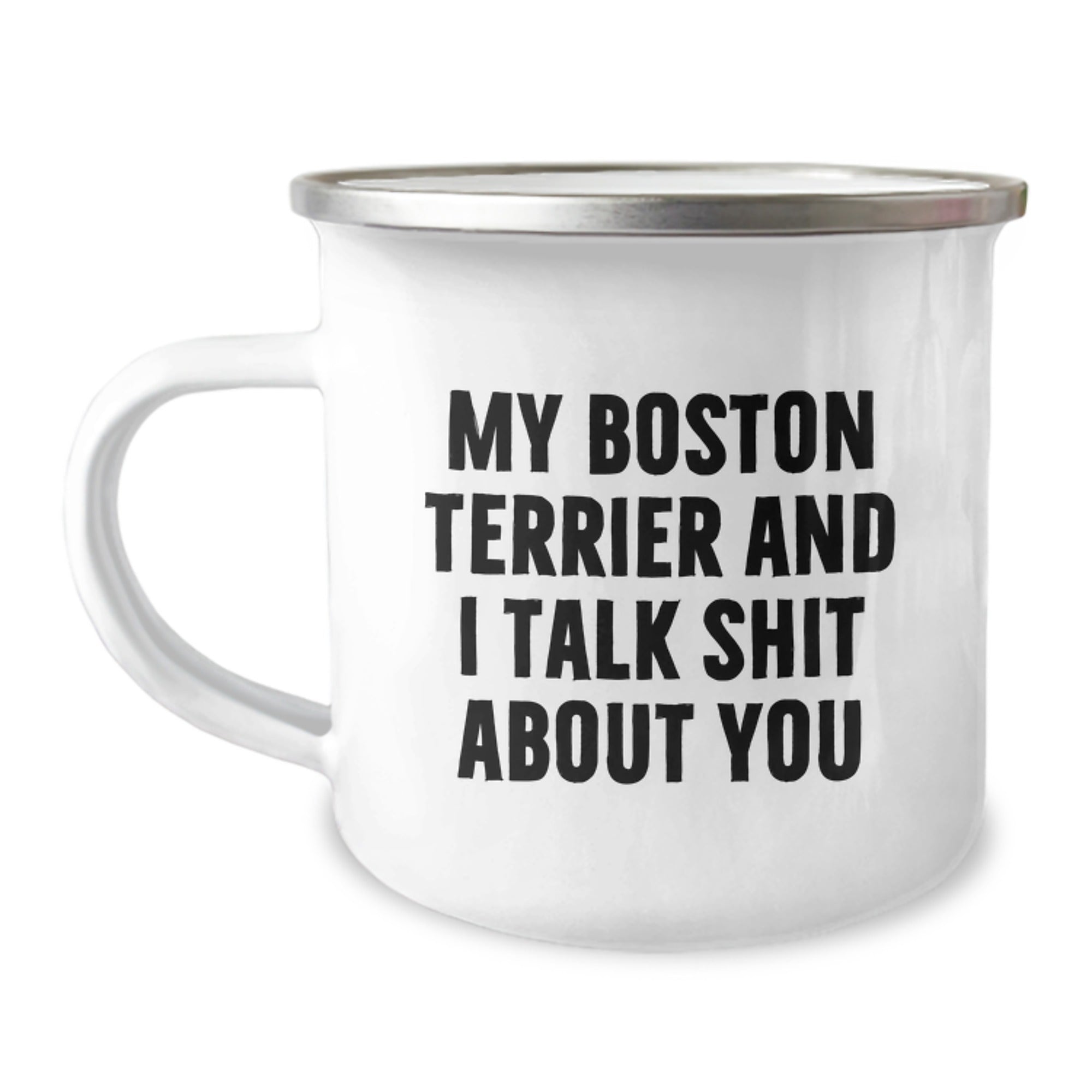 Funny Boston Terrier Dog Gifts - Valentine's Unique Gifts from Men to Boston Terrier Dog Lovers - Camping Mug with My Boston Terrier And I Talk Shit About You - Image 1