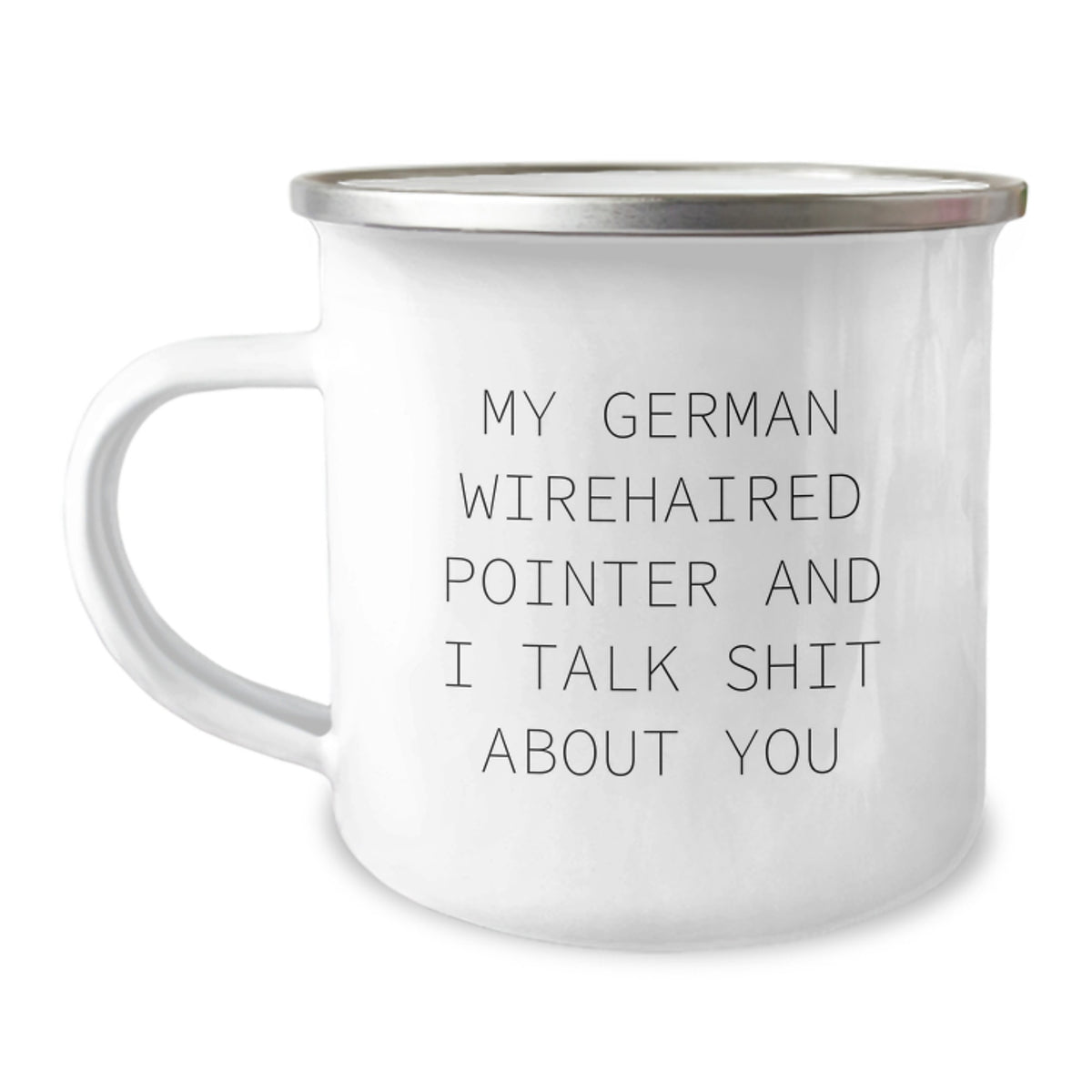 Funny German Wirehaired Pointer Dog Lover Christmas Unique Gifts from Men to Friends - Camping Mug 'My German Wirehaired Pointer And I Talk Shit About You' - Image 1