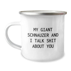 Funny Giant Schnauzer Dog Camping Mug for Birthday Unique Gifts from Friends to Men - My Giant Schnauzer And I Talk Shit About You - Image 1