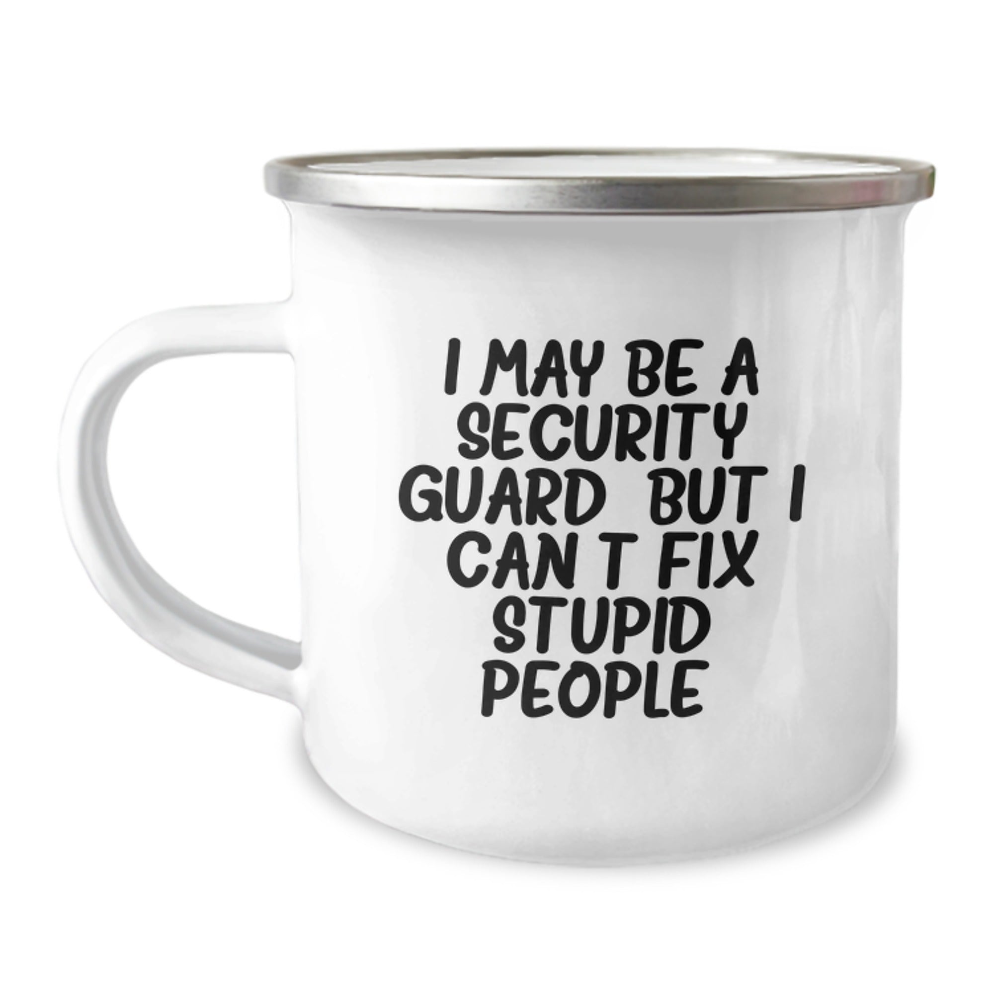 Funny Security Guard Gifts for Men - I May Be A Security Guard, But I Can't Fix Stupid People. Christmas Unique Gifts from Friends to Family - Image 1