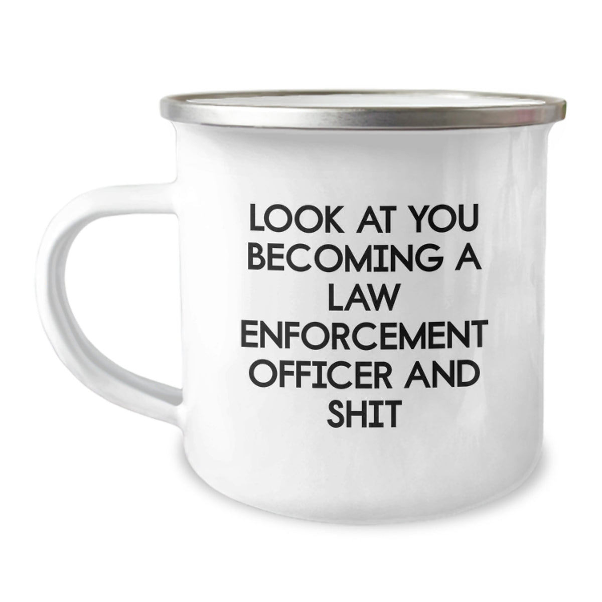 Funny Law Enforcement Officer Gifts from Men - Christmas Unique Gifts for Law Enforcement Officer, Camping Mug with 'Look At You Becoming A Law Enforcement Officer And Shit' Humor - Image 1