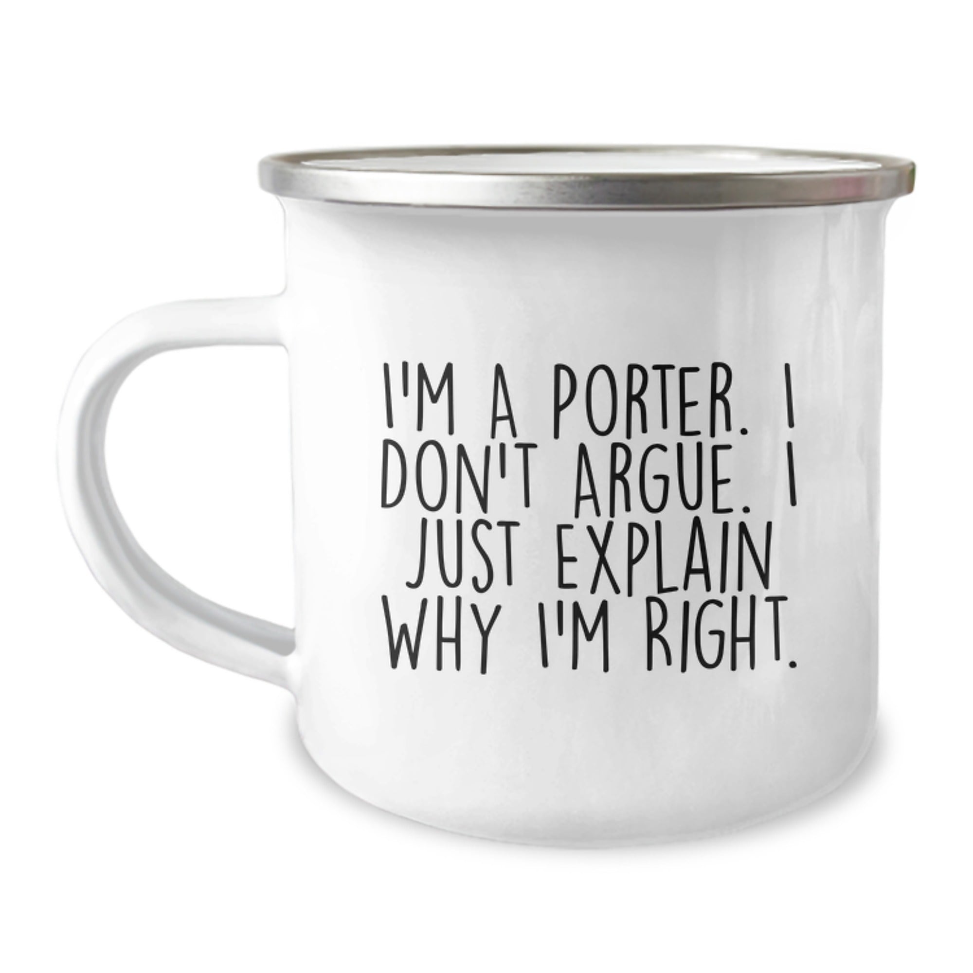 Funny Porter Gifts for Men, Christmas Unique Presents from Family to Friends - Camping Mug, 'I'm A Porter. I Don't Argue. I Just Explain Why I'm Right.' - Image 1