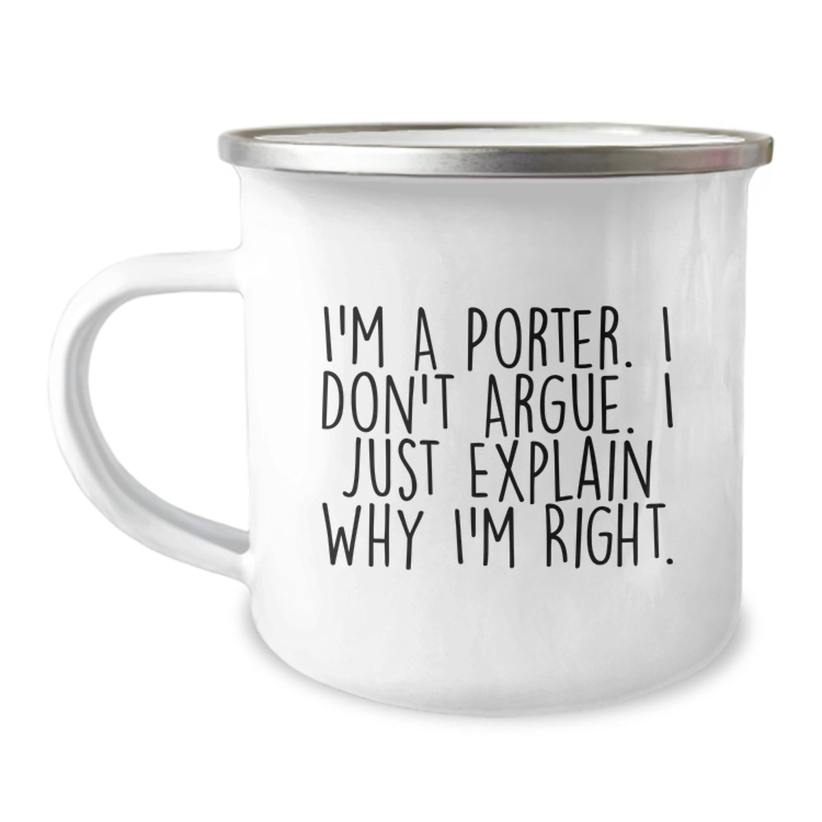 Funny Porter Gifts for Men, Christmas Unique Presents from Family to Friends - Camping Mug, 'I'm A Porter. I Don't Argue. I Just Explain Why I'm Right.' - Image 1