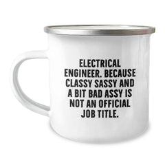 Electrical Engineer Funny Christmas Unique Gifts from Friends - Camping Mug for Electrical Engineers because Classy Sassy And A Bit Fearlessy Is Not An Official Job Title - Image 1