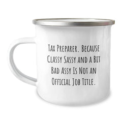 Funny Tax Preparer Gifts from Friends, Christmas Unique Gifts for Tax Preparer, Camping Mug with 'Tax Preparer. Because Classy Sassy And A Bit Fearlessy Is Not An Official Job Title.' Quote - Image 1
