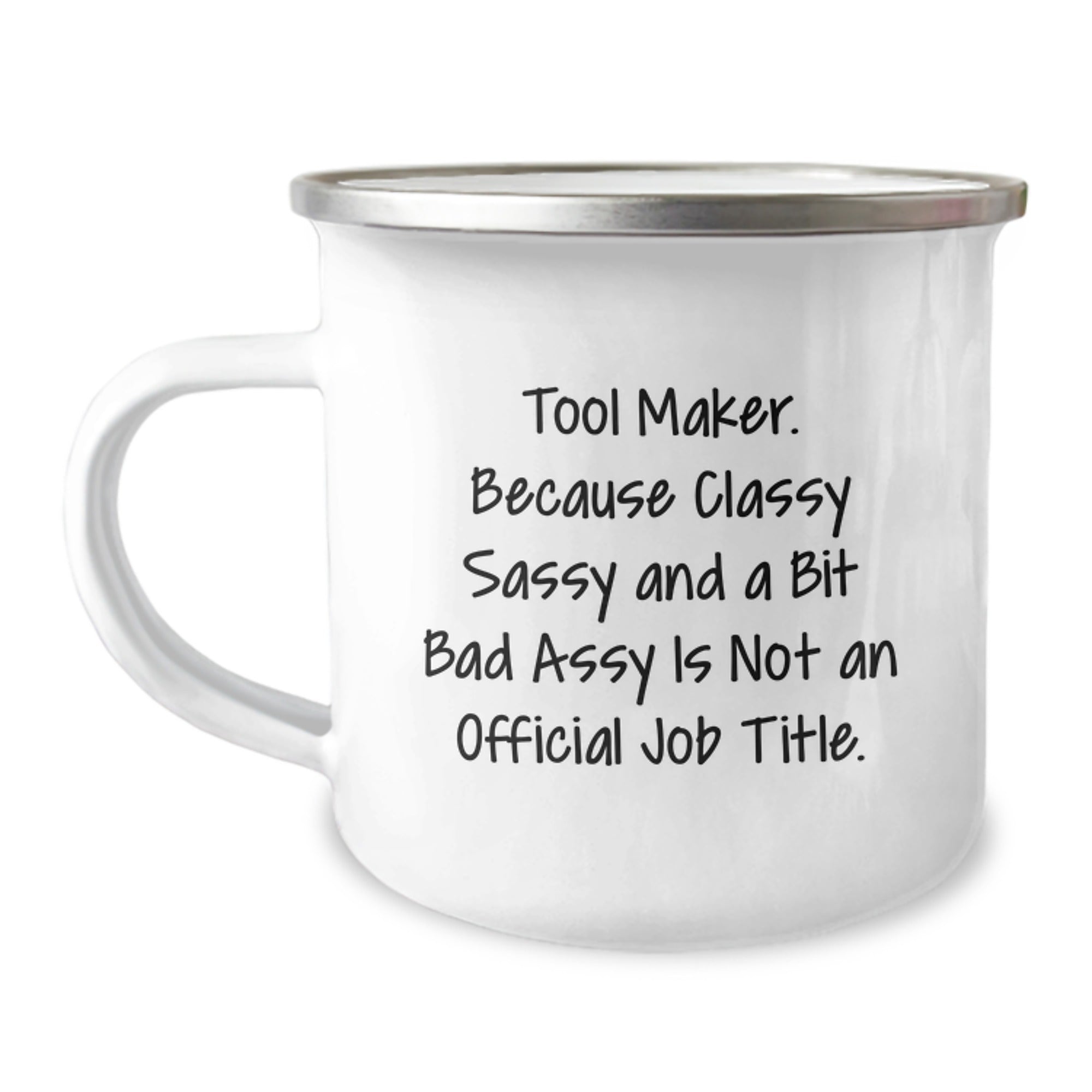 Funny Tool Maker Camping Mug Gifts from Friends for Christmas - Classy Sassy And A Bit Fearlessy Is Not An Official Job Title - Image 1