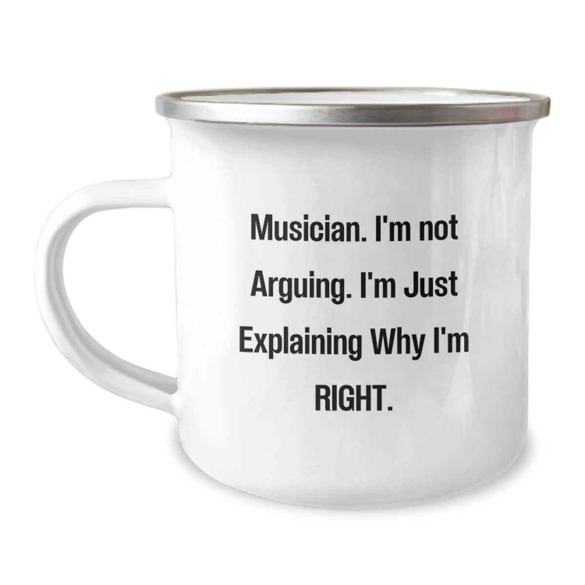 Funny Musician Gifts from Friends for Graduation - 'I'm Not Arguing. I'm Just Explaining Why I'm Right.' Musician Camping Mug - Image 1