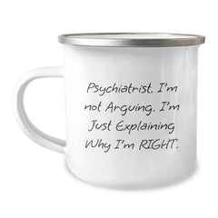Gifts from Psychiatrist Lovers for Christmas Unique Gifts - 'I'm Not Arguing I'm Just Explaining Why I'm Right' Funny Quote Camping Mug for Men Women Friends Family - Image 1