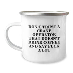 Funny Crane Operator Gifts, 'Don't Trust A Crane Operator That Doesn't Drink Coffee And Say F--k A Lot' Enamel Camping Mug, Graduation Unique Gifts from Friends to Men, Crane Operator Appreciation - Image 1