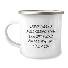 Funny Millwright Gifts from Friends for Men, Unique Graduation Mugs, Don't Trust a Millwright That Doesn't Drink Coffee and Say F**k a Lot, Camping Mug for Millwright Lovers - Image 1