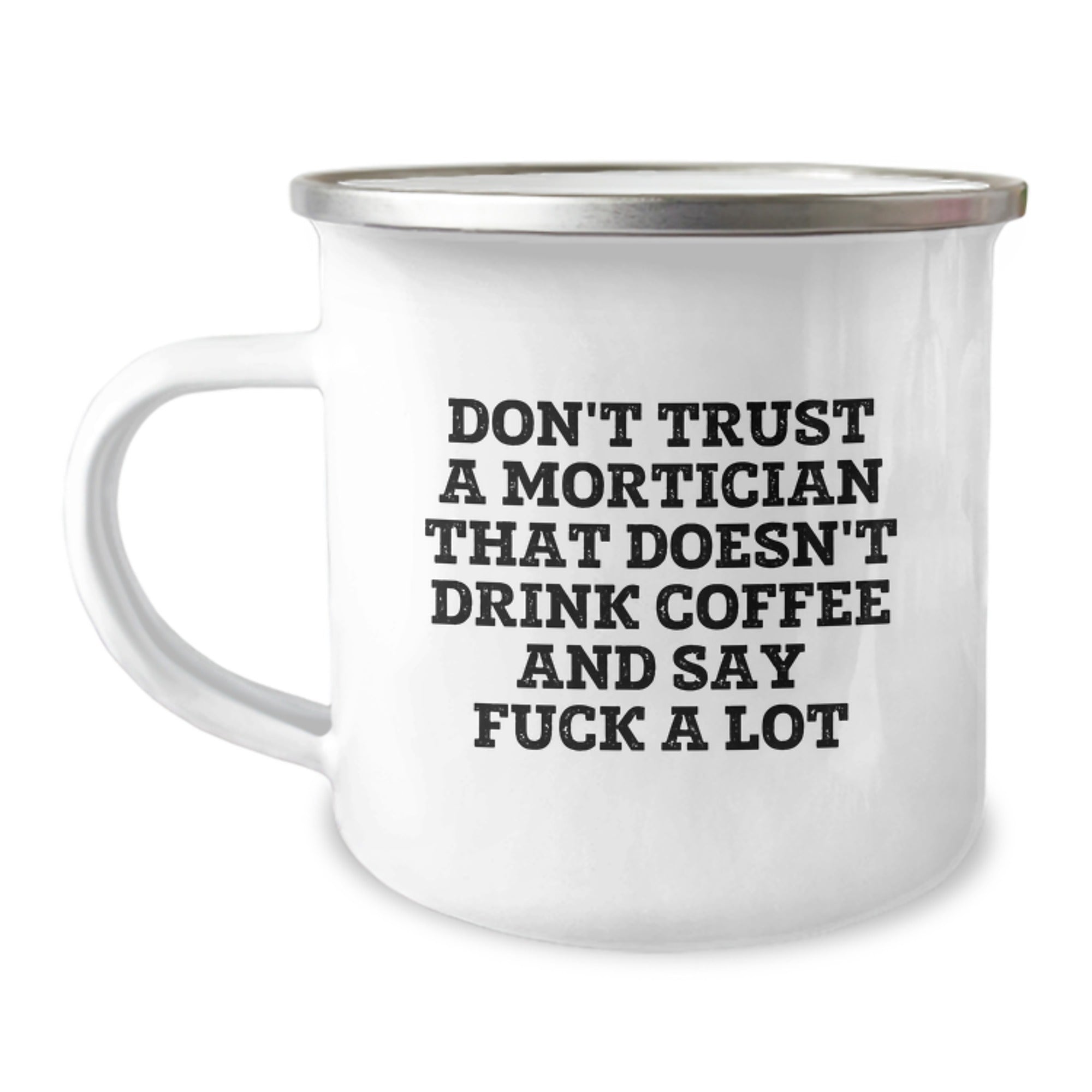 Funny Gifts from Friends for Mortician Men - Don't Trust a Mortician That Doesn't Drink Coffee and Say F Words - Camping Mug, Perfect for Christmas Unique Gifts - Image 1