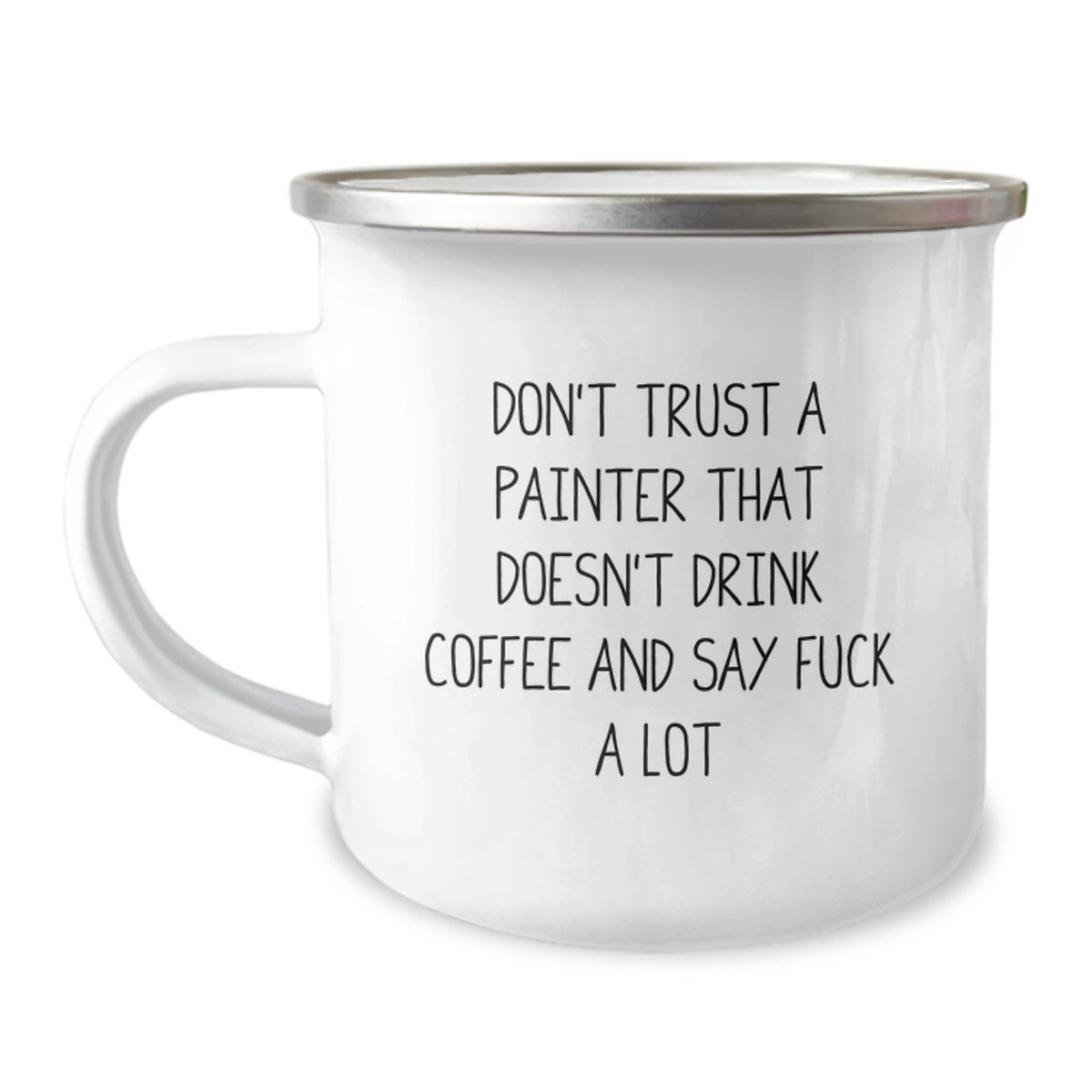 Funny Quote Painter Gifts for Christmas - Gift from Friends to Painter - Camping Mug - 12 oz Stainless Steel with Enamel Finish - Image 1