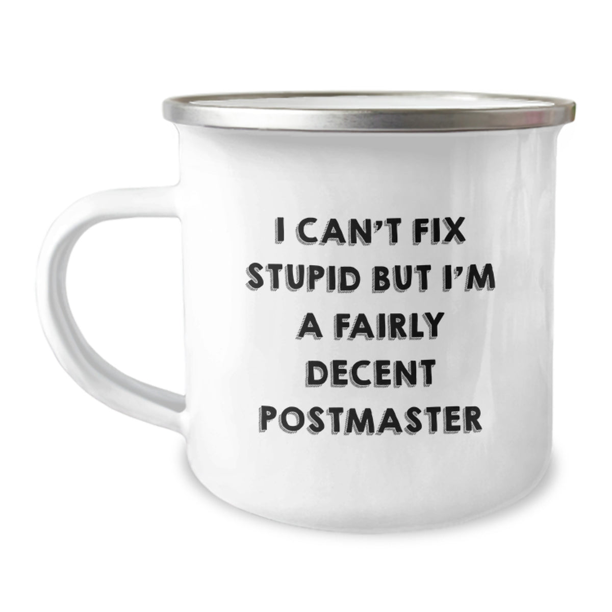 Funny Postmaster Gifts from Friends to Coworkers - I Can't Fix Stupid But I'm A Fairly Decent Postmaster Stainless Steel Camping Mug for Graduation - Image 1