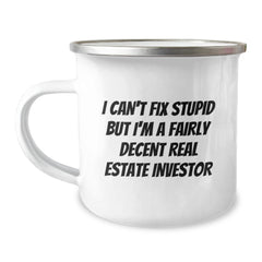 Funny Real Estate Investor Christmas Camping Mug Gifts from Friends for Men - 'I Can't Fix Stupid But I'm A Fairly Decent Real Estate Investor' - Image 1