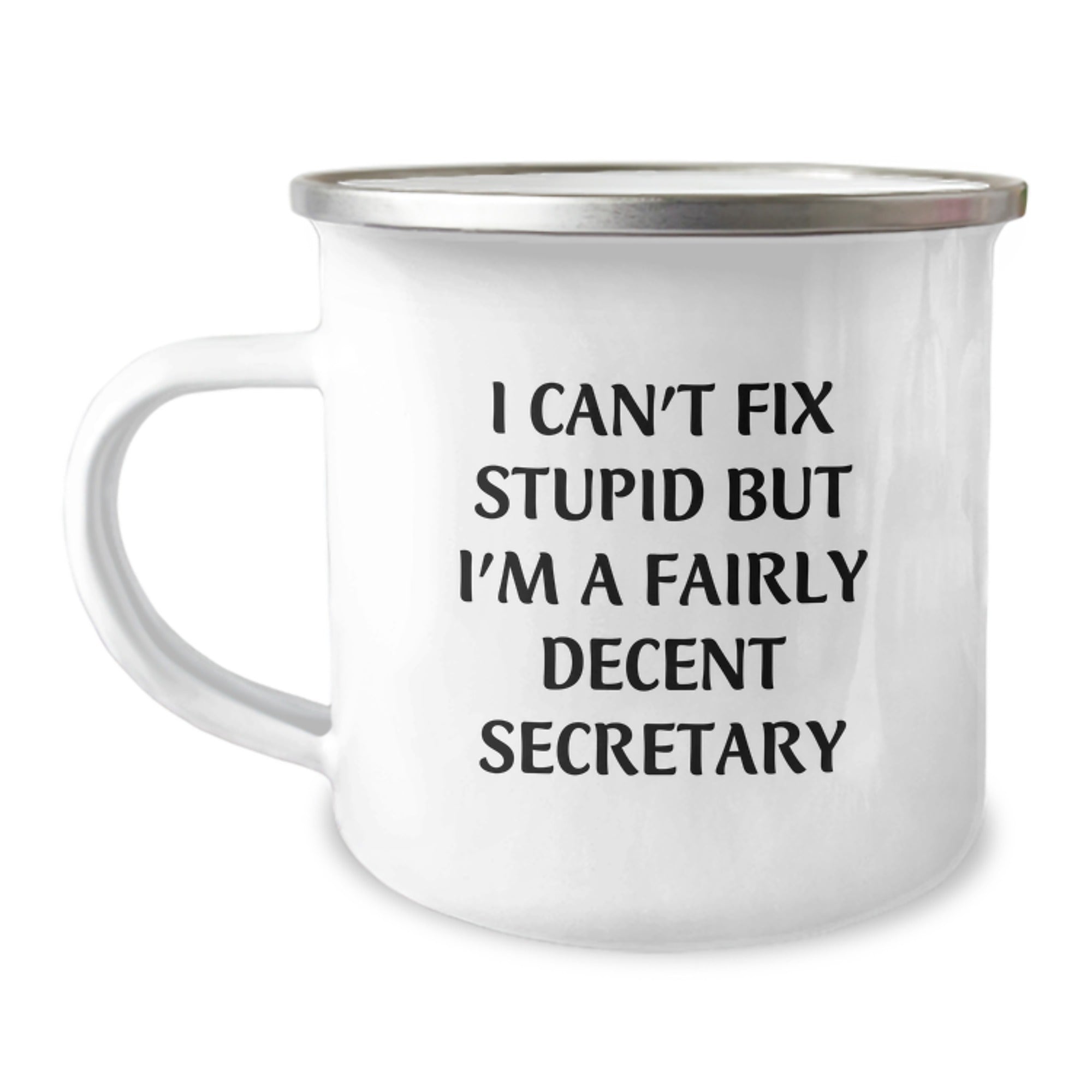 Funny Secretary Gifts for Graduation - 'I Can't Fix Stupid But I'm A Fairly Decent Secretary' Camping Mug, 12 oz Stainless Steel with Enamel Finish, Gifts from Coworkers to Secretary - Image 1