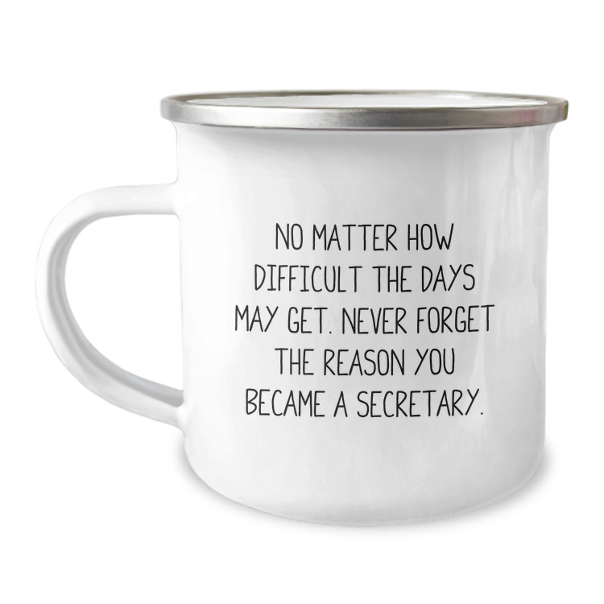 Gifts from Men for Secretary Friends - Inspirational Camping Mug for Graduation - 'No Matter How Difficult The Days May Get' - Image 1