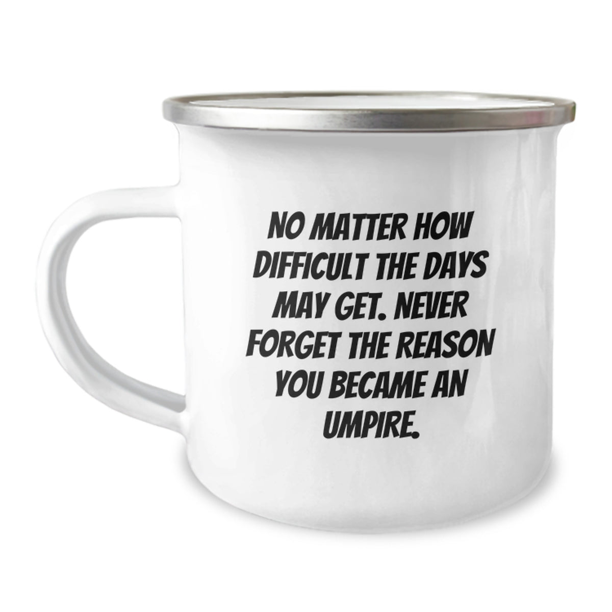 Funny Umpire Gifts for Men Friends Christmas Unique Camping Mug - Never Forget The Reason You Became An Umpire - Image 1