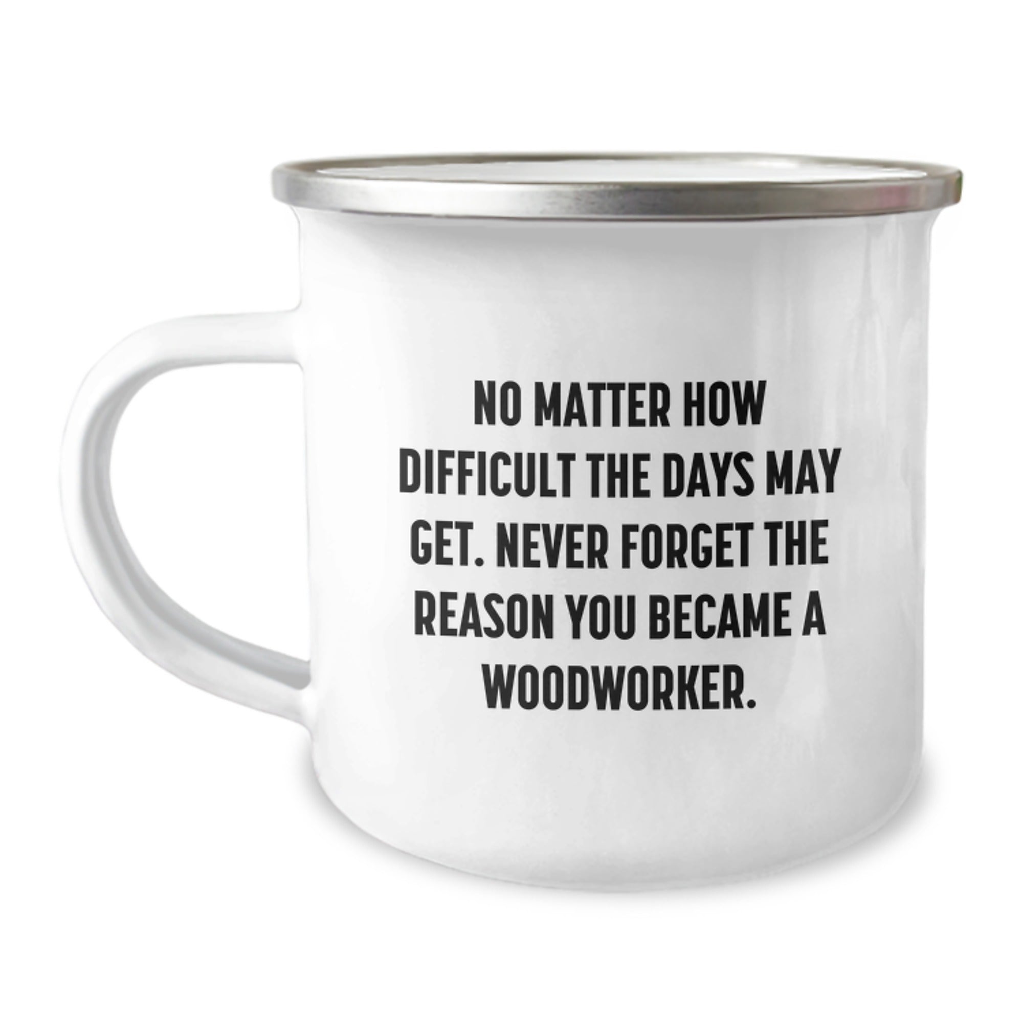 Woodworker's Inspirational Camping Mug Gifts from Friends, Family, or Coworkers for Woodworker's Birthday, Funny Quote Inside - 12 oz Stainless Steel with Enamel Finish - Image 1