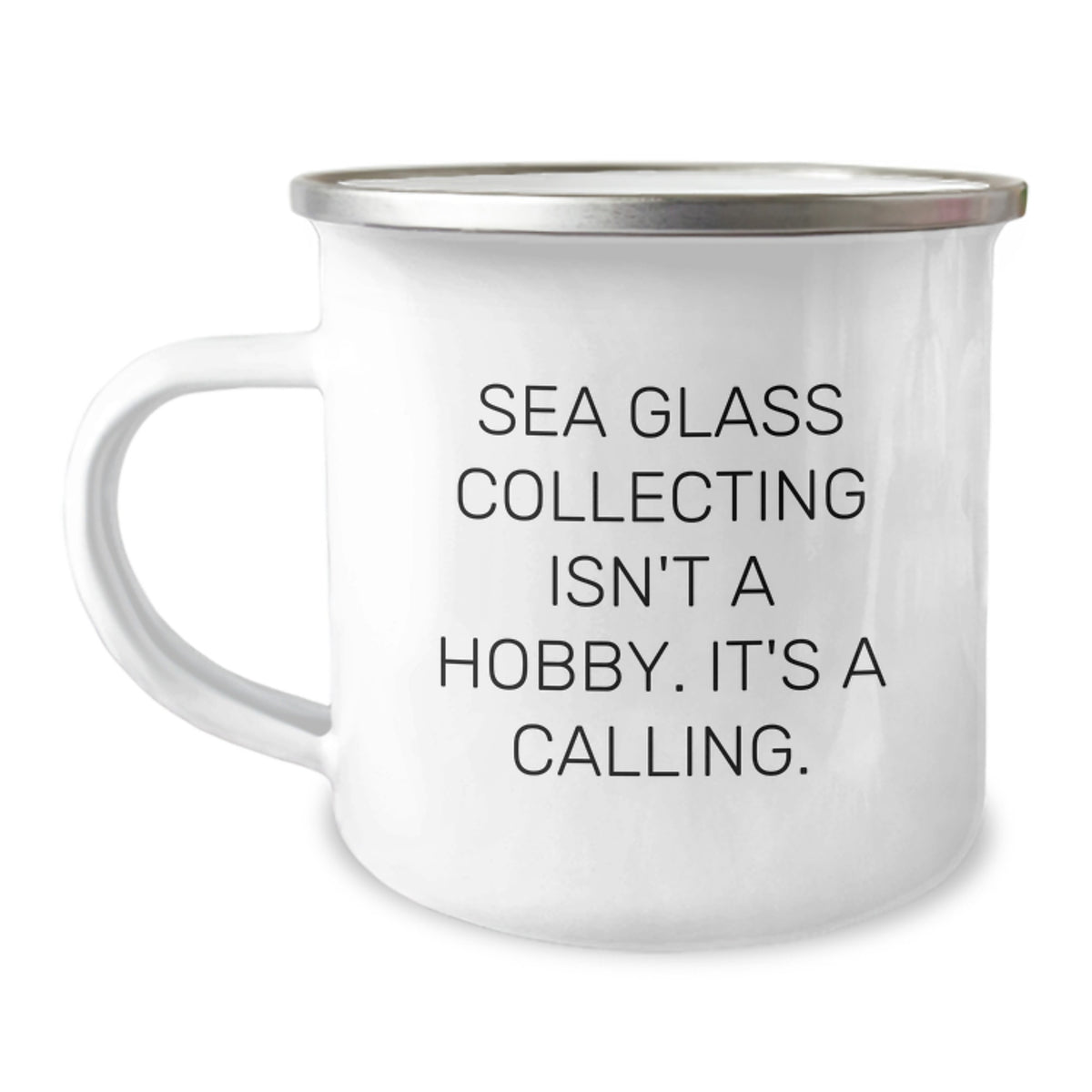 Sea Glass Collecting Gifts from Men Friends to Sea Glass Collecting Enthusiasts, Funny Camping Mug for Graduation, 'Sea Glass Collecting Isn't A Hobby. It's A Calling.' - Image 1