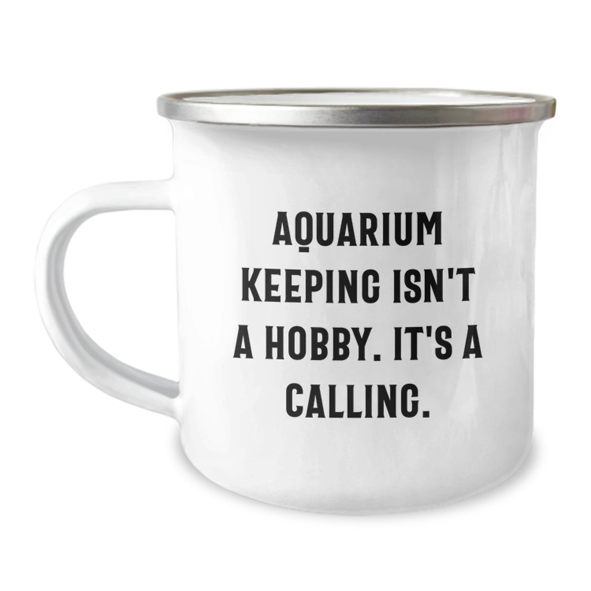 Aquarium Keeping Gifts for Men from Friends - Inspirational Camping Mug for Graduation - 'Aquarium Keeping Isn't A Hobby. It's A Calling.' Quote - Image 1