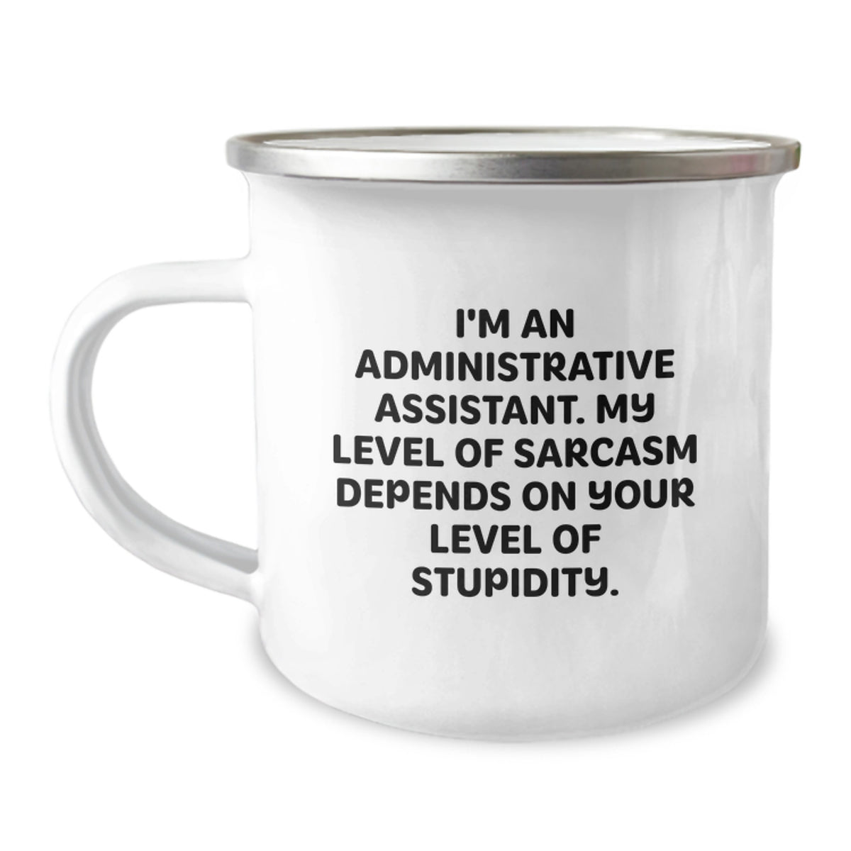 Funny Administrative Assistant Gifts, Sarcasm Mug for Women, Gifts from Friends and Family, Perfect for Graduation, 12 oz Camping Mug, Enamel Finish, Stainless Steel - Image 1
