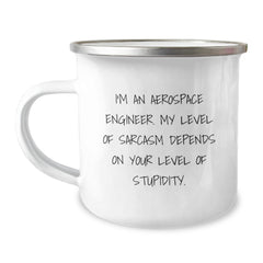 Aerospace Engineer Sarcasm Camping Mug, Funny Graduation Gift from Men to Friends, Unique Gifts for Aerospace Engineer, 12 oz Stainless Steel - Image 1