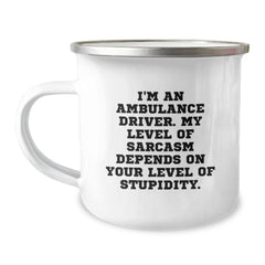 Ambulance Driver Gifts from Friends - Funny Camping Mug for Ambulance Driver - 'I'm An Ambulance Driver. My Level Of Sarcasm Depends On Your Level Of Stupidity.' - Graduation Unique Gifts - Image 1
