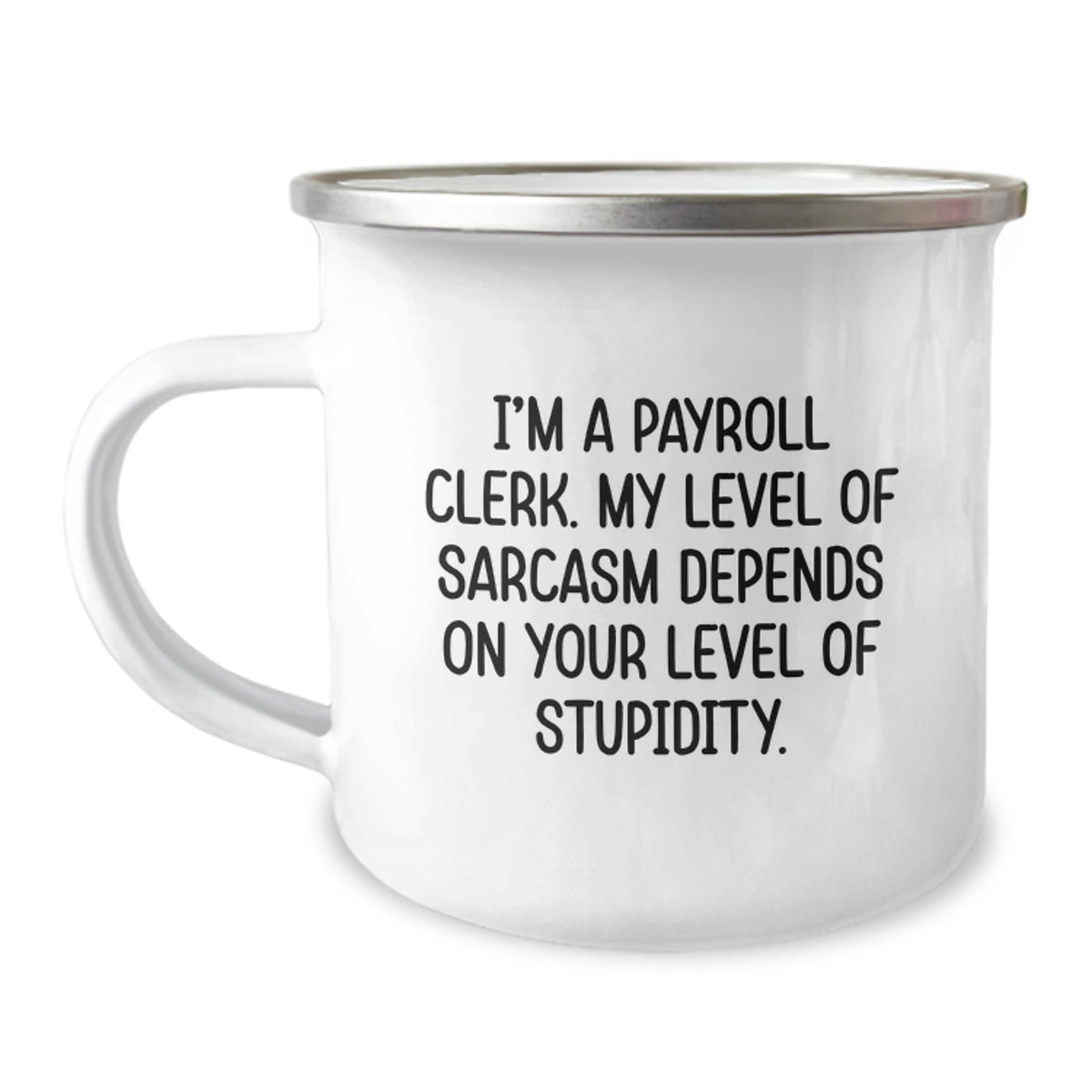 Funny Payroll Clerk Gifts from Friends, Unique Christmas Unique Gifts for Payroll Clerk, Camping Mug, Inspirational Sarcasm Quote - Image 1