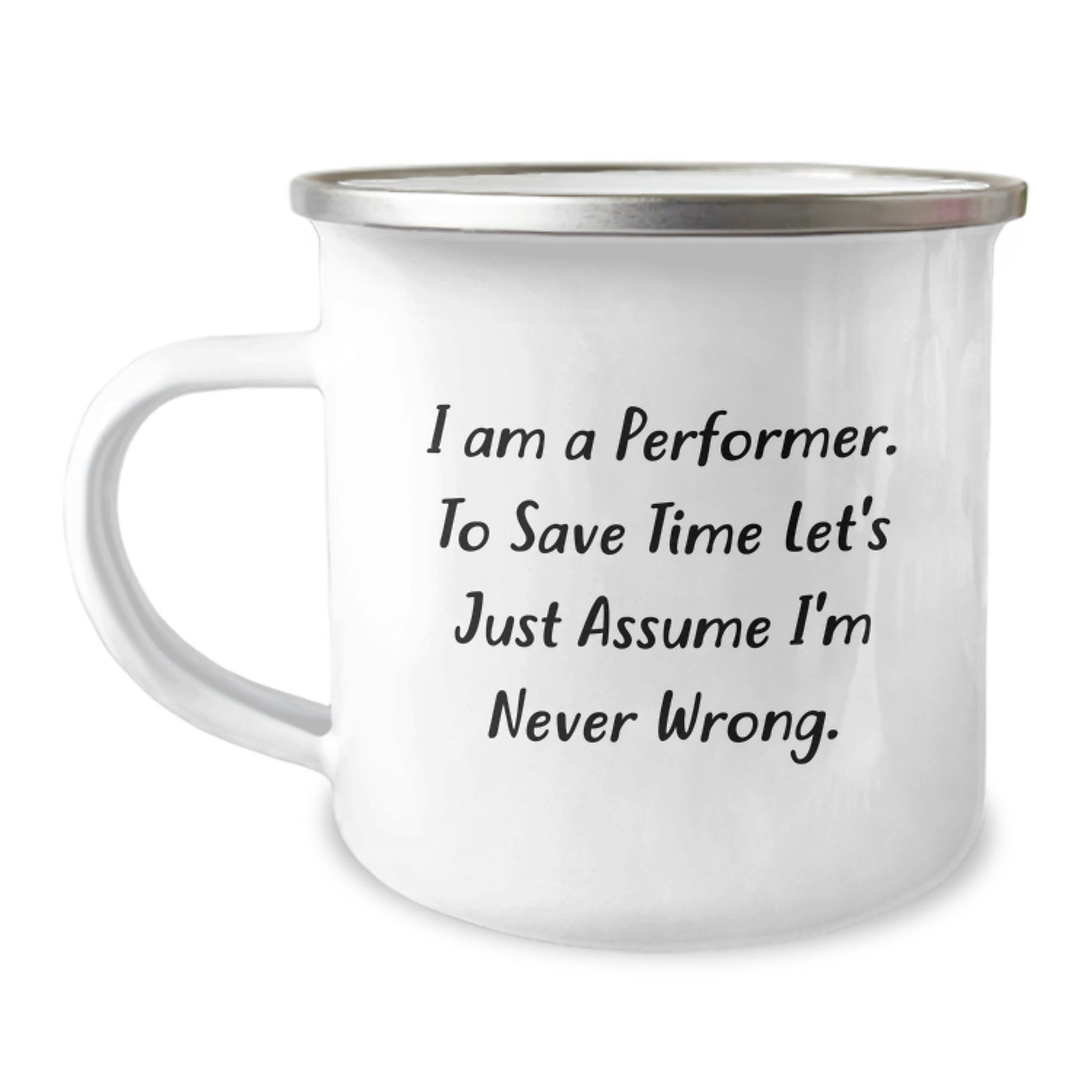 Funny Performer Gifts from Family - 'I Am A Performer. To Save Time Let's Just Assume I'm Never Wrong.' Christmas Unique Camping Mugs for Friends - Image 1